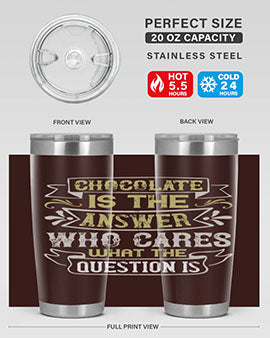 Chocolate is the answer Who cares what the question is Style 92#- pig- Tumbler