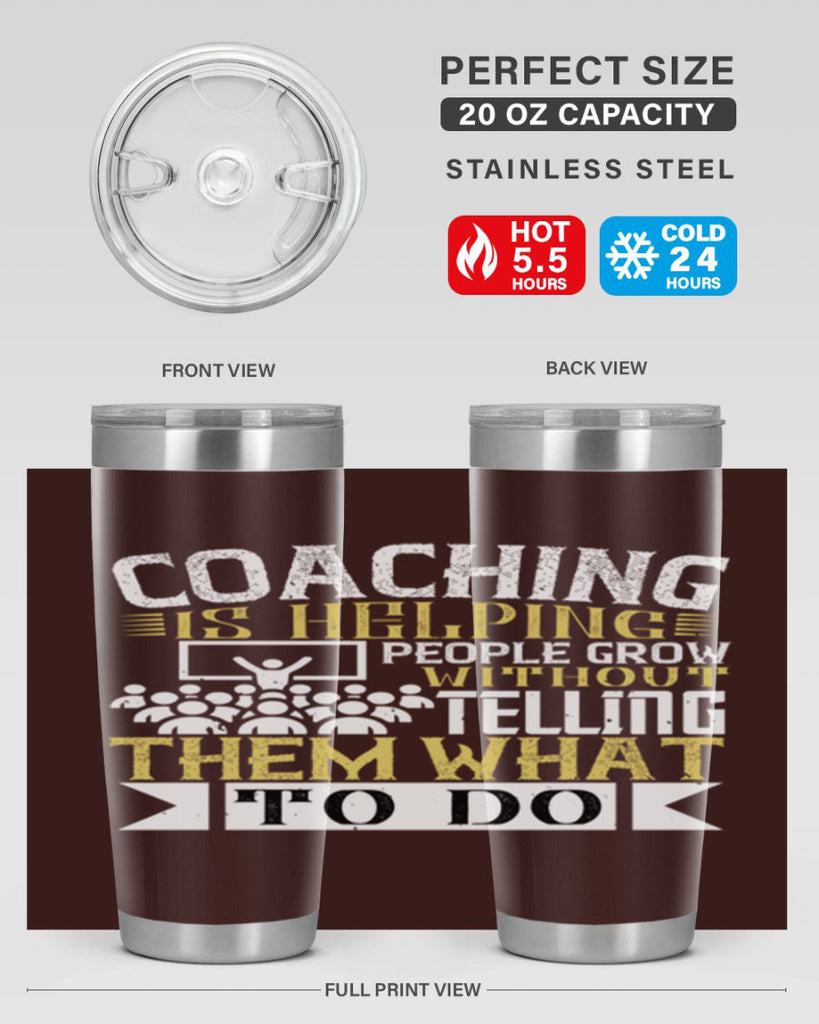 Coaching is helping people grow without telling them what to do Style 46#- coaching- tumbler