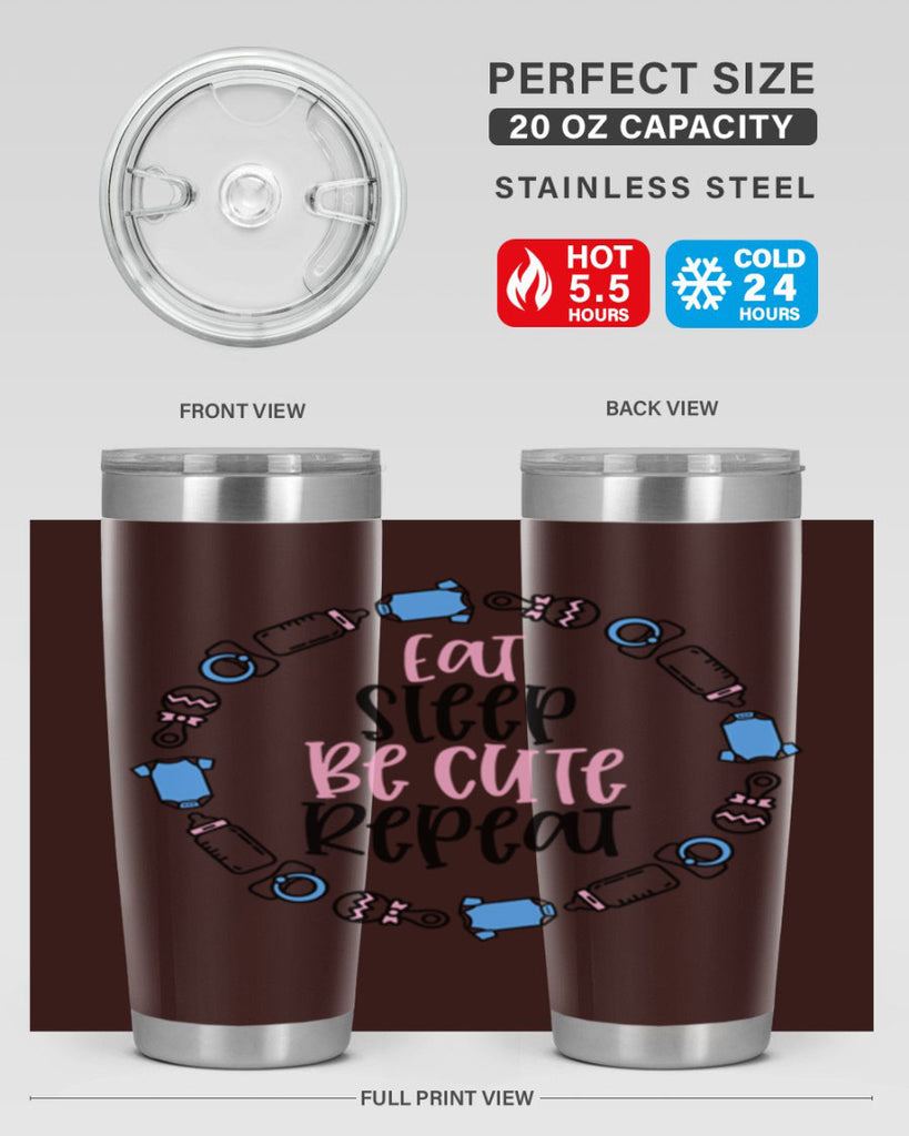 Eat Sleep Be Cute Repeat Style 98#- baby- tumbler