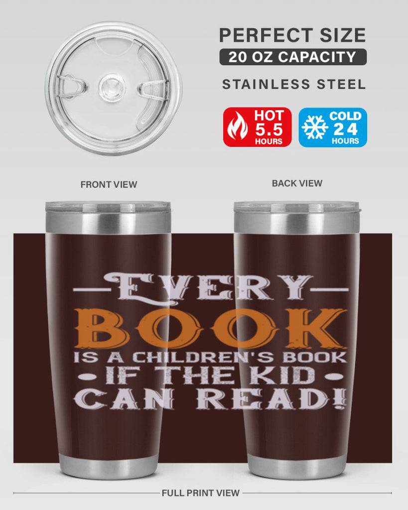 Every book is a childrens book if the kid can read Style 39#- baby- Tumbler