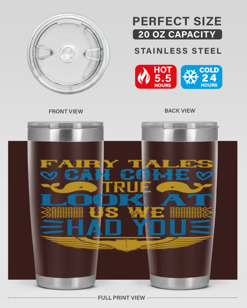 Fairy tales can come true Look at us we had you Style 124#- baby- tumbler