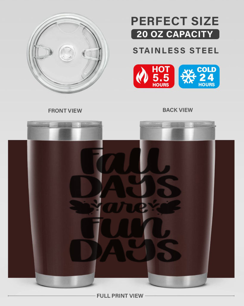 Fall Days Are Fun Days 483#- fall- Tumbler