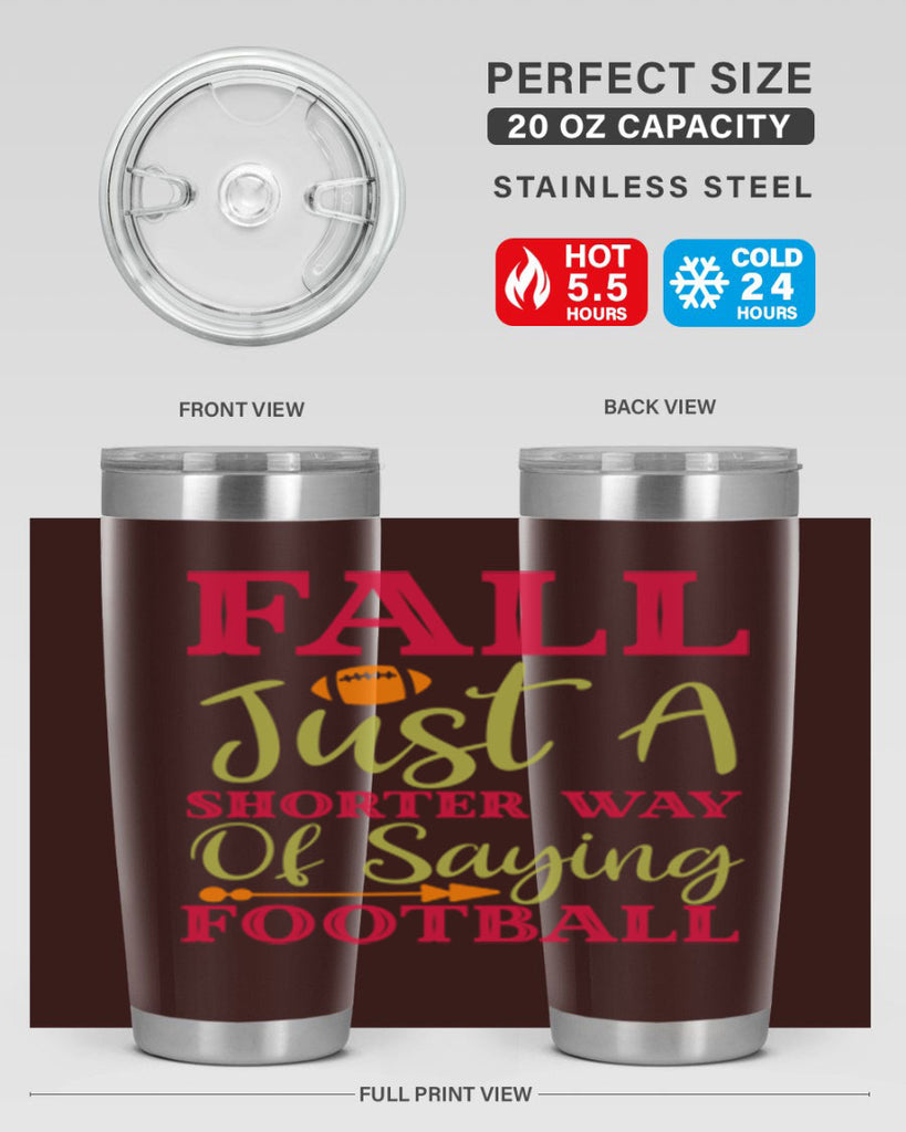 Fall Is Just A Shorter Way Of Saying Football 116#- fall- Tumbler