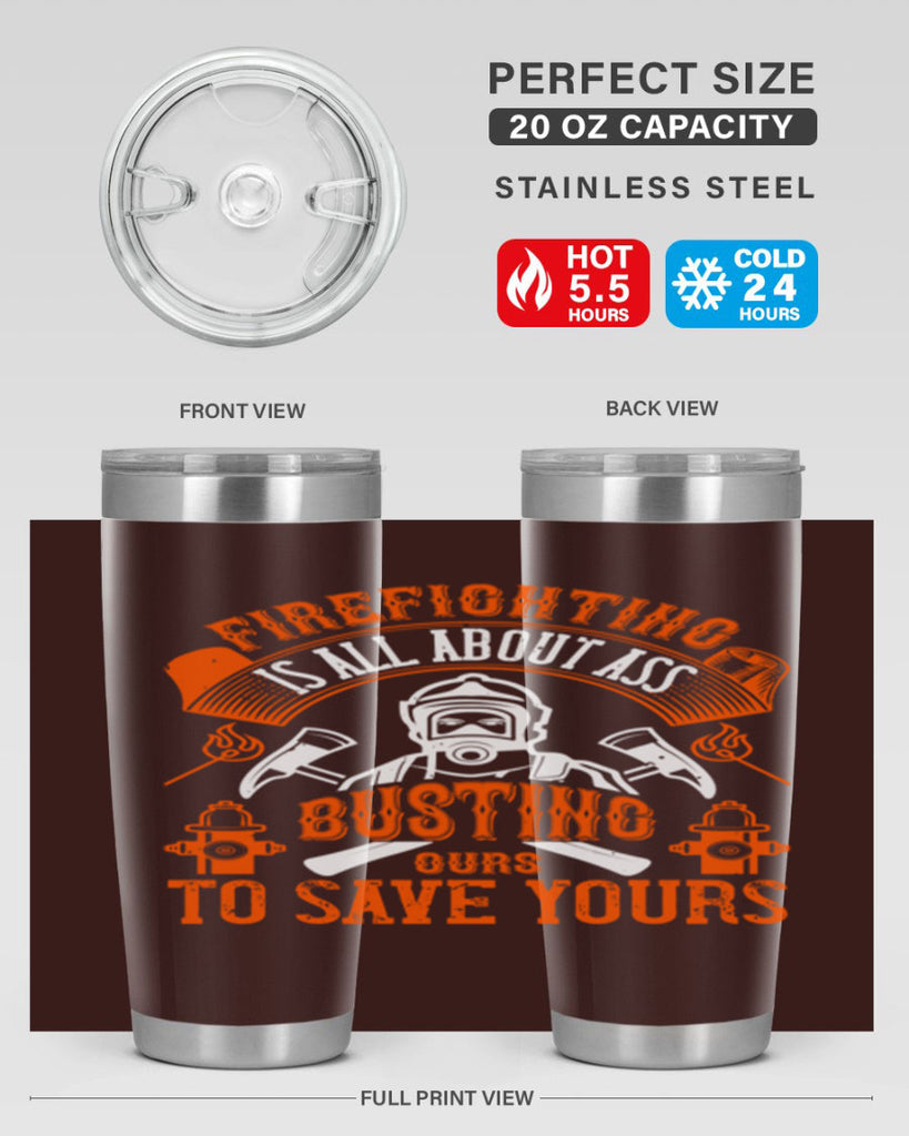 Firefighter is all about ass busting to save yours Style 78#- fire fighter- tumbler