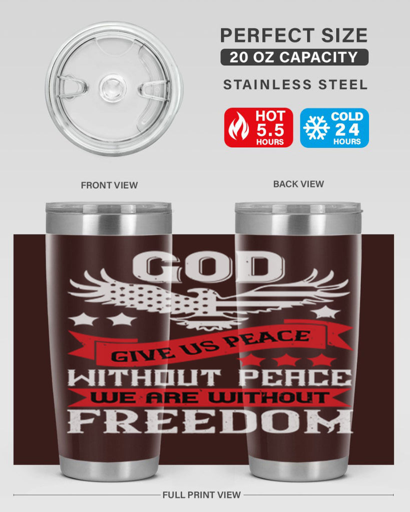 God give us peace without peace we are without freedom Style 95#- Fourt Of July- Tumbler