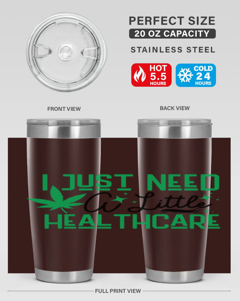 I Need a Little Healthcare 129#- marijuana- Tumbler