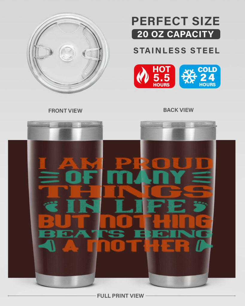 I am proud of many things in life but nothing beats being a mother Style 119#- baby- tumbler