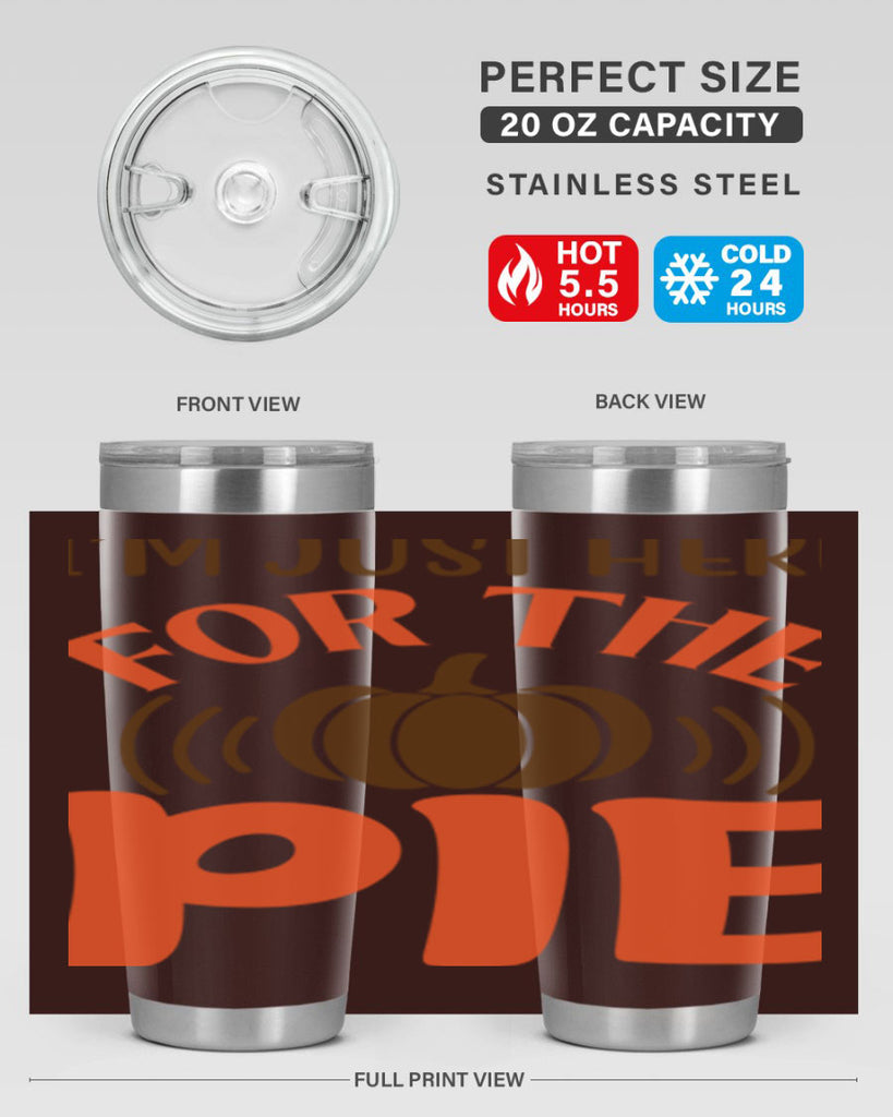 I m Just Here for the Pie 340#- fall- Tumbler