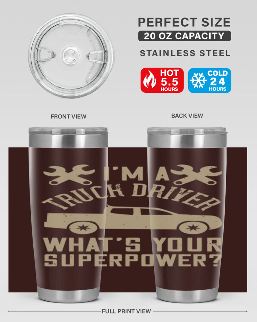 IM A TRUCK DRIVER WHATS YOUR SUPERPOWER Style 38#- truck driver- tumbler