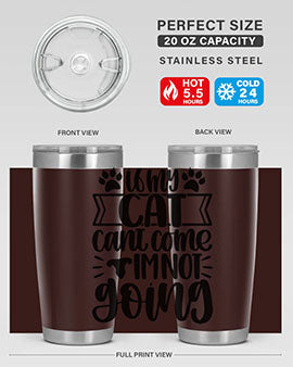 If My Cat Cant Come Im Not Going Style 96#- cat- Tumbler