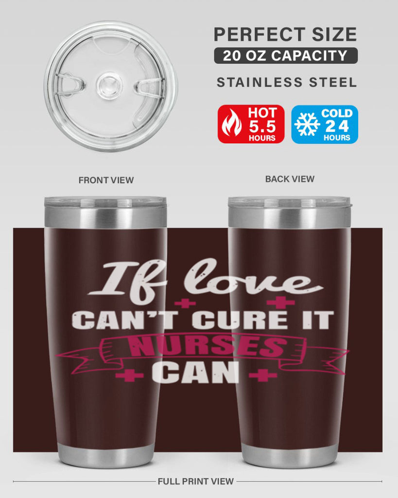 If love can’t cure it nurses can Style 313#- nurse- tumbler