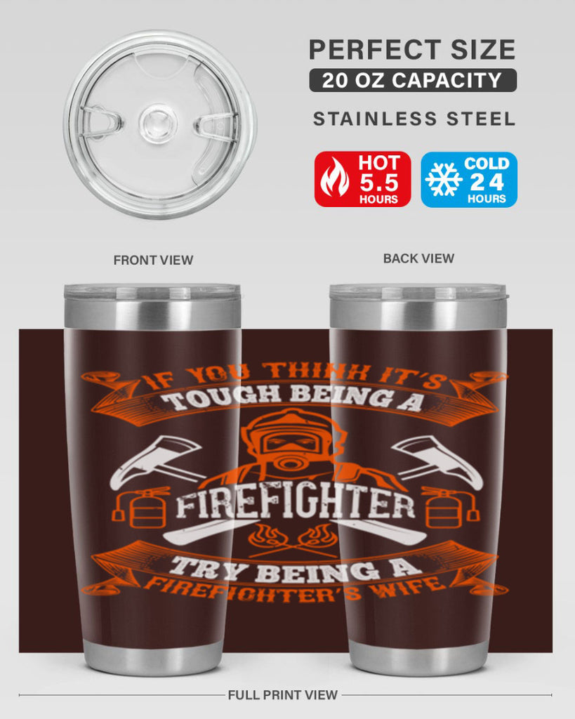 If you think it’s tough being a firefighter try being a firefighter’s wife Style 54#- fire fighter- tumbler
