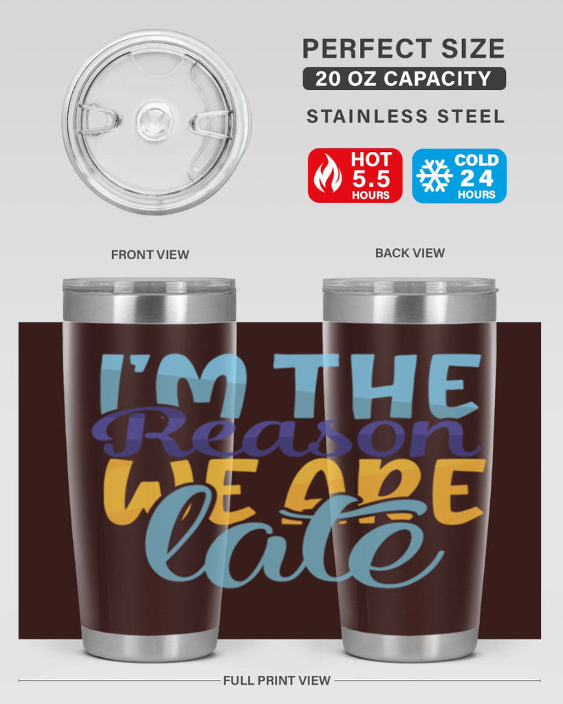 Im The Reason We Are Late Style 241#- baby- tumbler