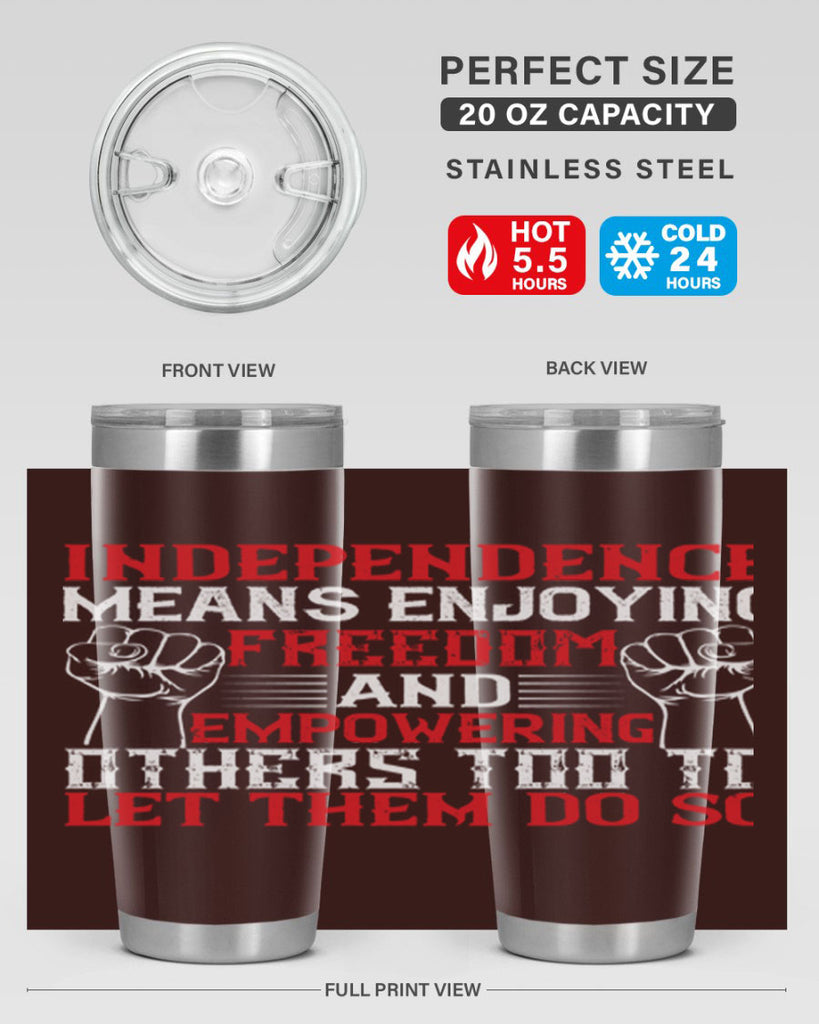 Independence means njoying freedom and empowering others too to let them do so Style 121#- Fourt Of July- Tumbler