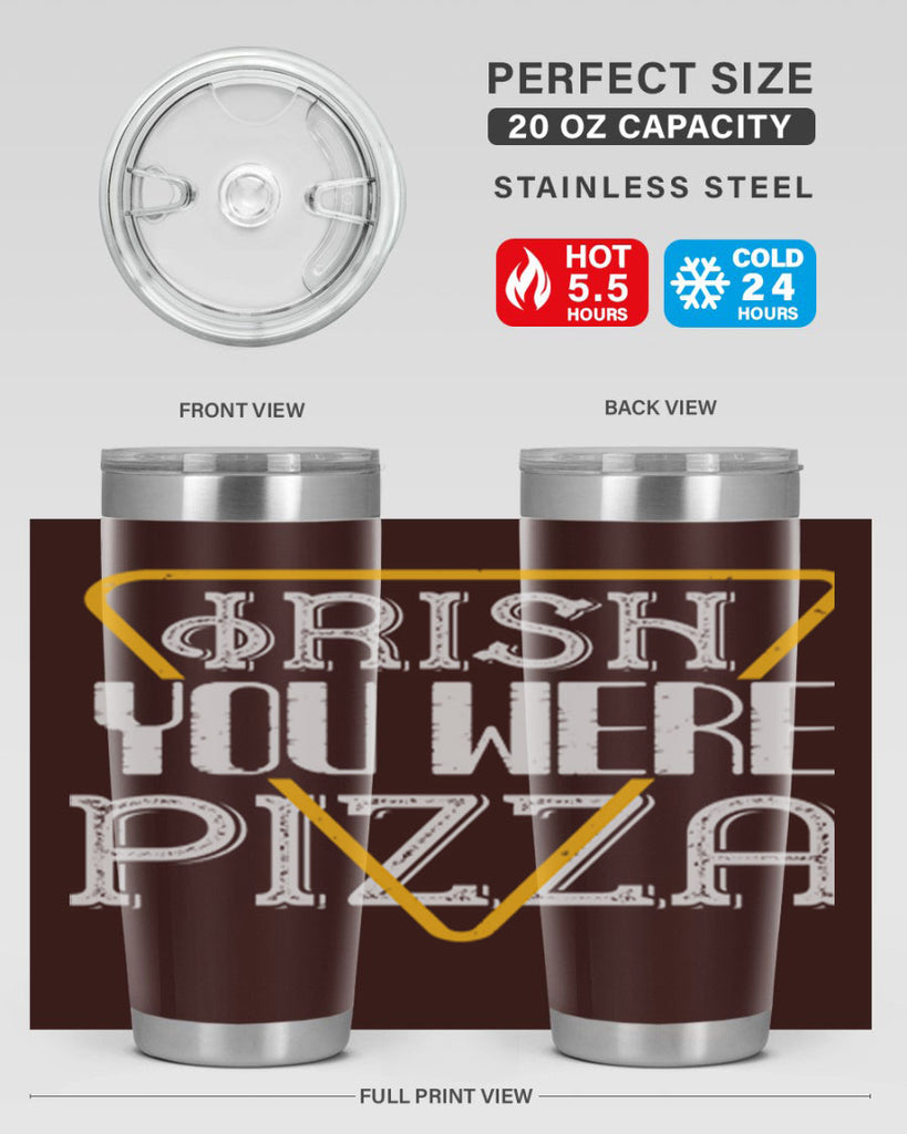 Irish you were pizza Style 130#- St Patricks Day- Tumbler