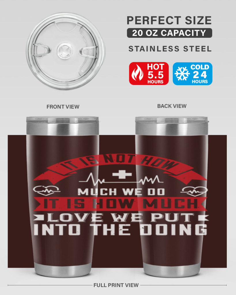 It is not how much we do – it is how much love we put into the doing Style 305#- nurse- tumbler