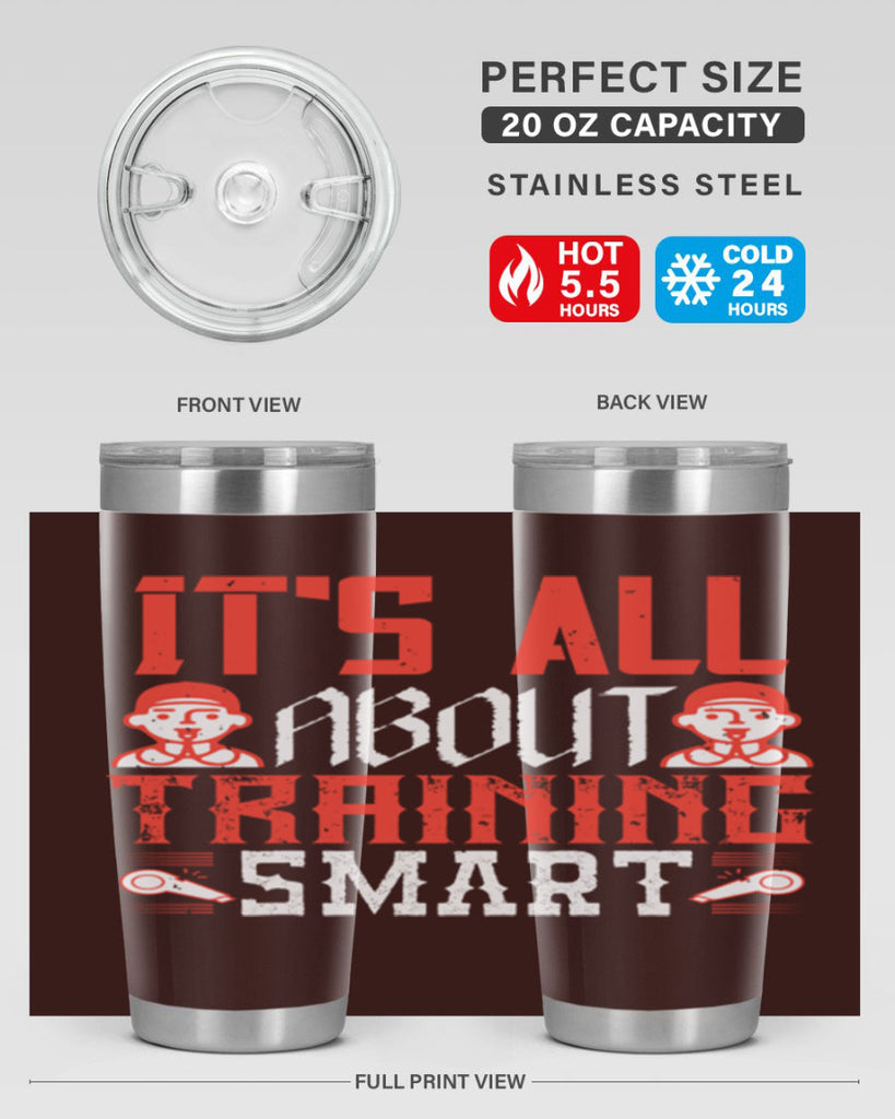 Its all about training smart Style 26#- coaching- tumbler