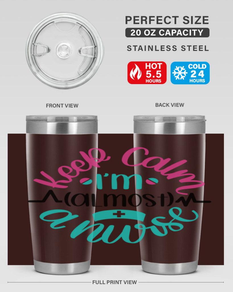 Keep Calm Im Almost Style Style 146#- nurse- tumbler