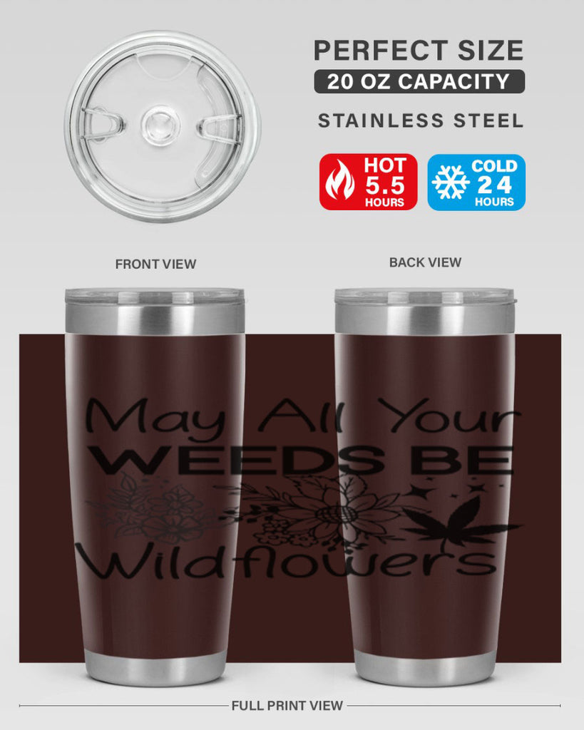 May All Your Weeds be Wildflowers 210#- marijuana- Tumbler