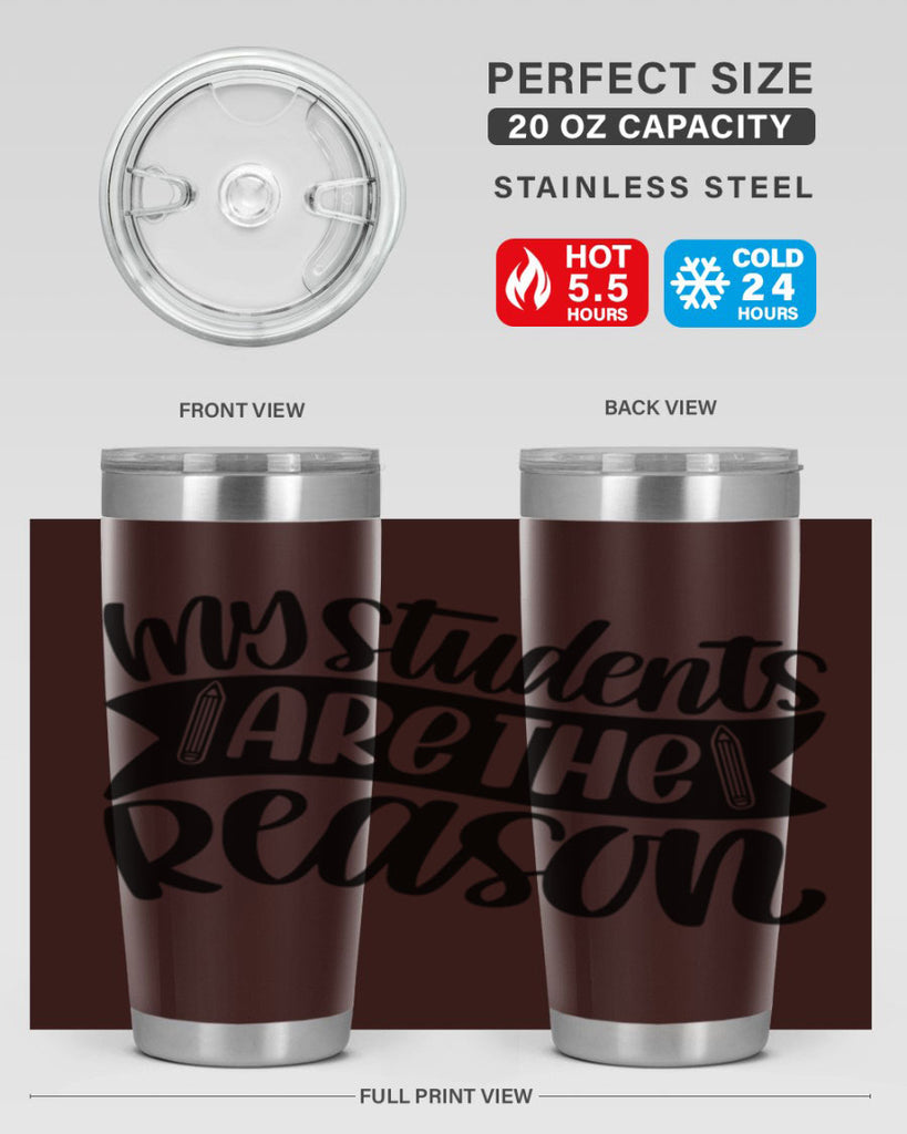My Students Are The Reason Style 63#- teacher- tumbler