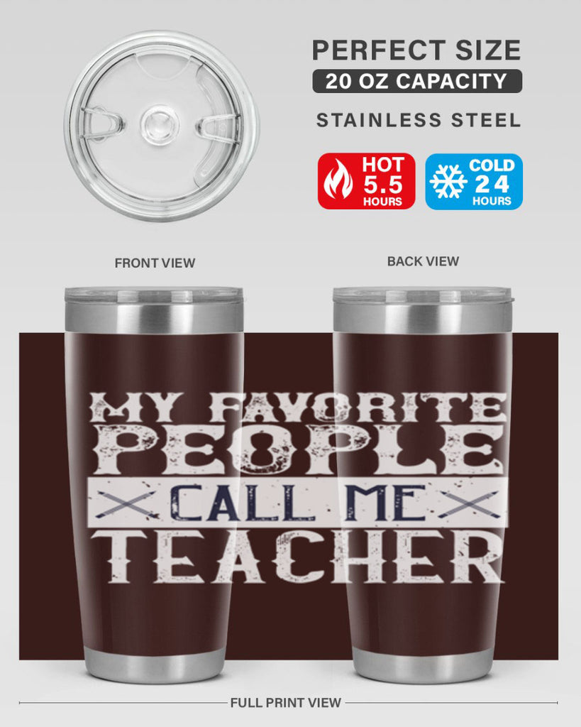 My favorite people call me Teacher Style 93#- teacher- tumbler