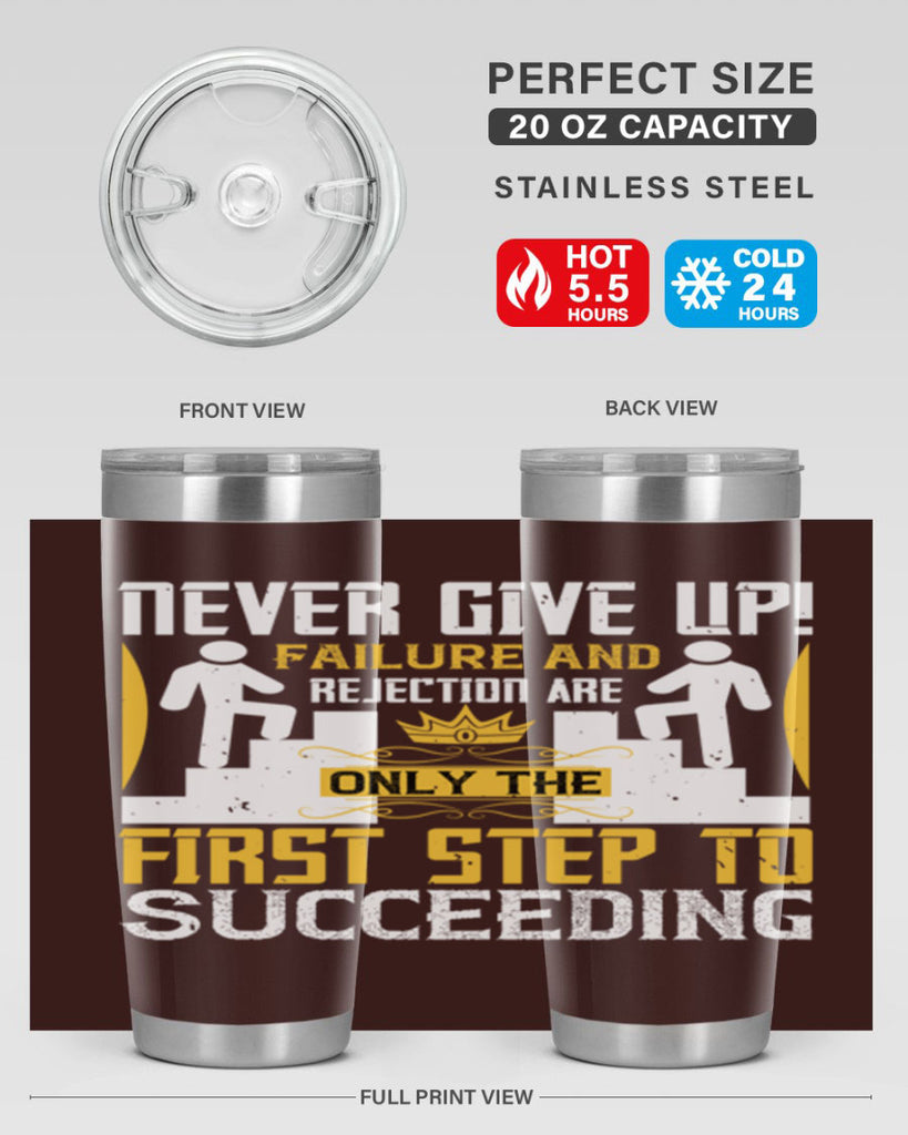 Never give up Failure and rejection are only the first step to succeeding Style 22#- coaching- tumbler