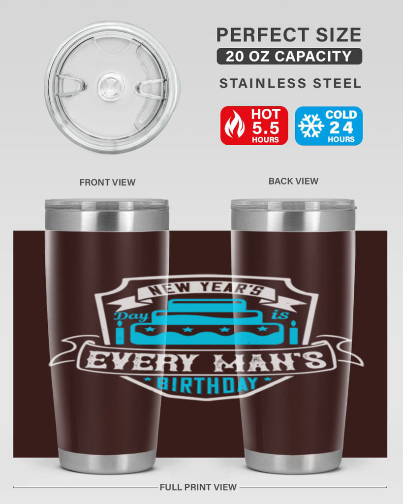 New Years Day is every mans birthday Style 55#- birthday- tumbler