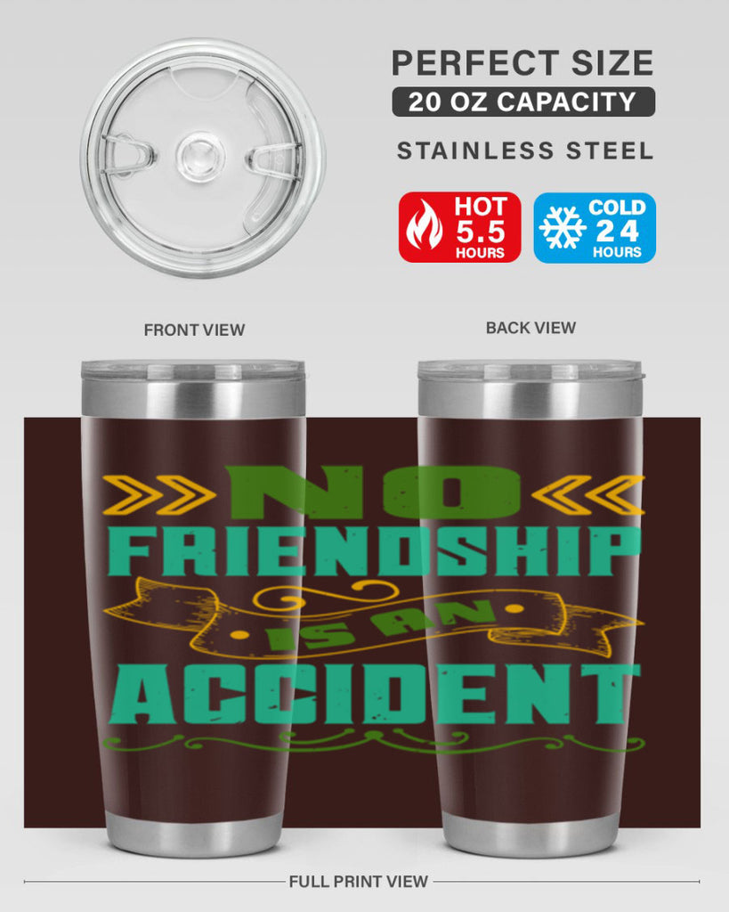 No friendship is an accident Style 78#- Best Friend- Tumbler