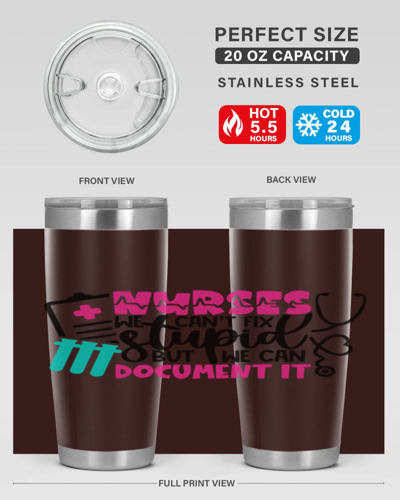 Nurses We Cant Fix Stupid But We Can Document It Style Style 76#- nurse- tumbler