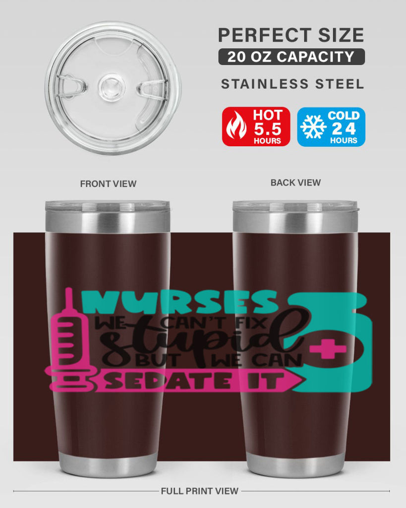 Nurses We Cant Fix Stupid But We Can Sedate It Style Style 75#- nurse- tumbler