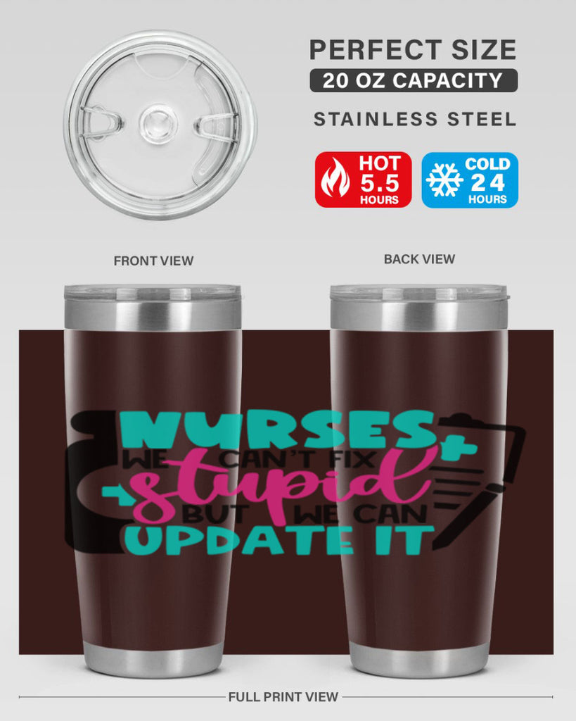 Nurses We Cant Fix Stupid But We Can Update It Style Style 74#- nurse- tumbler