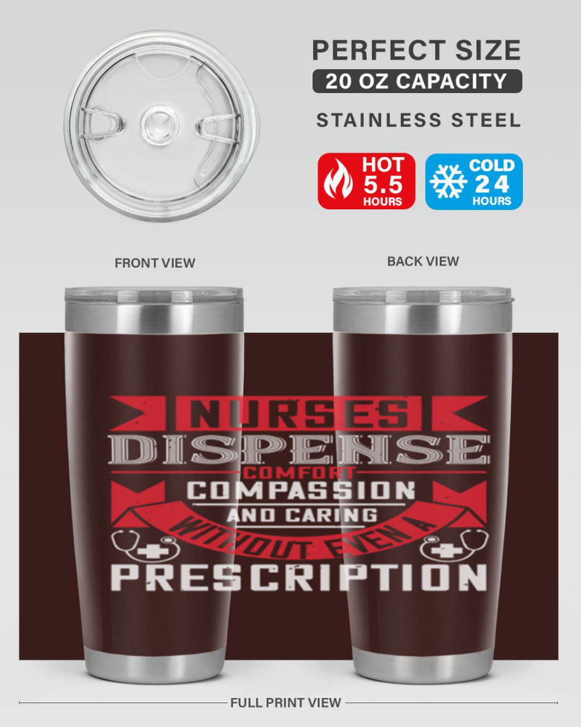 Nurses dispense comfort compassion and caring without even a prescription Style 282#- nurse- tumbler