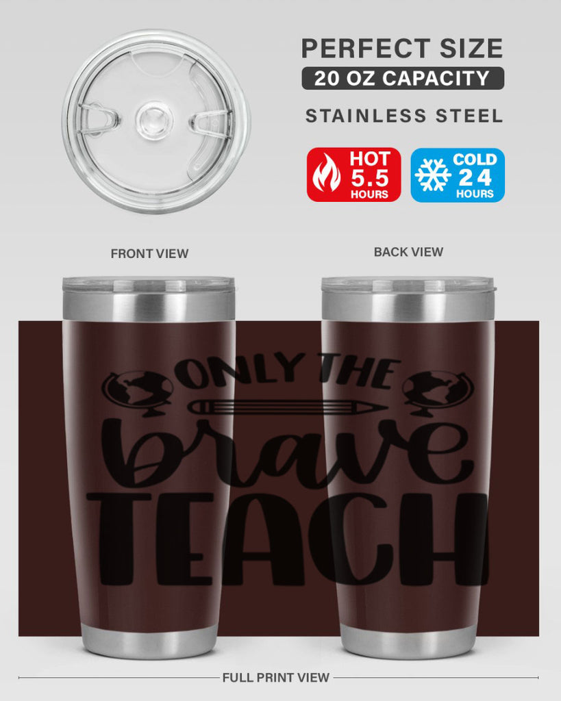 Only The Brave Teach Style 59#- teacher- tumbler