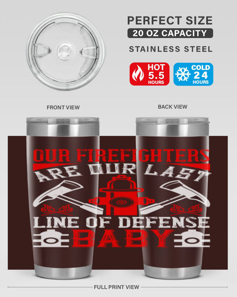 Our firefighters are our last line of defense baby Style 42#- fire fighter- tumbler