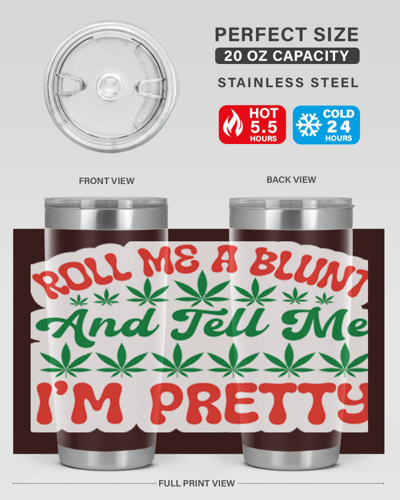 Roll Me A Blunt And Tell Me Im Pretty 228#- marijuana- Tumbler