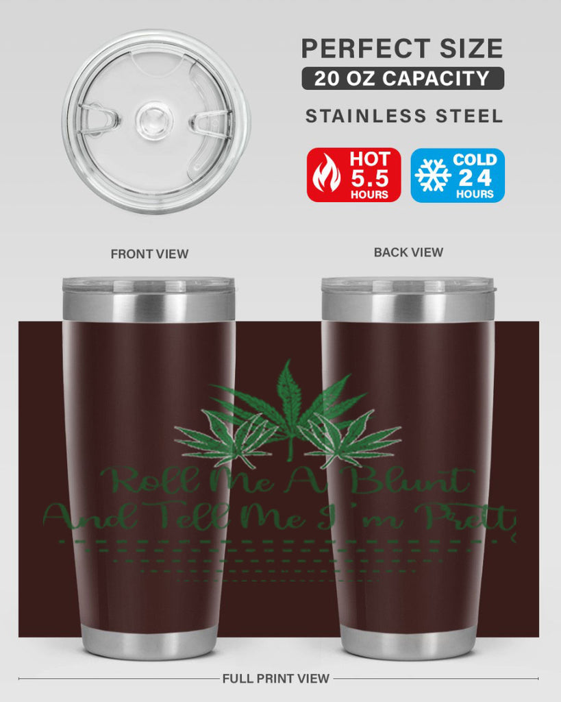 Roll Me A Blunt And Tell Me Im Pretty Sublimation 227#- marijuana- Tumbler