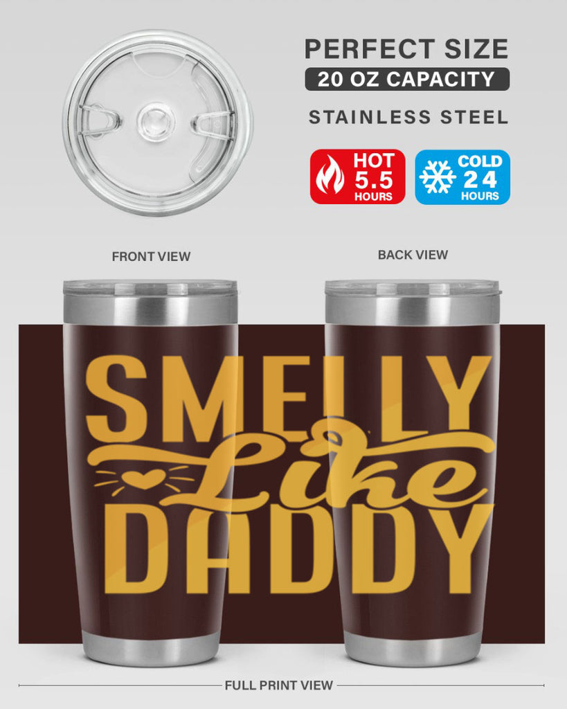 Smelly Like Daddy 67#- dad- Tumbler