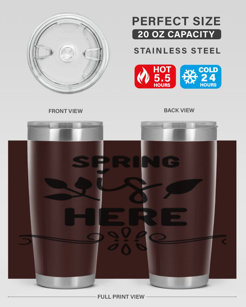 Spring is Here 444#- spring- Tumbler