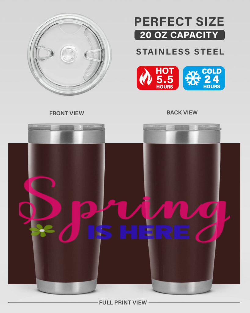 Spring is Here 455#- spring- Tumbler