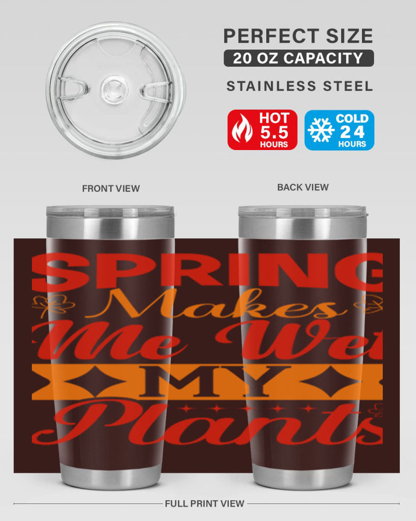 Spring makes me wet my plants 471#- spring- Tumbler