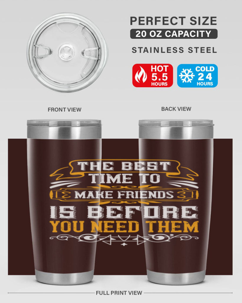 The best time to make friends is before you need them Style 40#- Best Friend- Tumbler