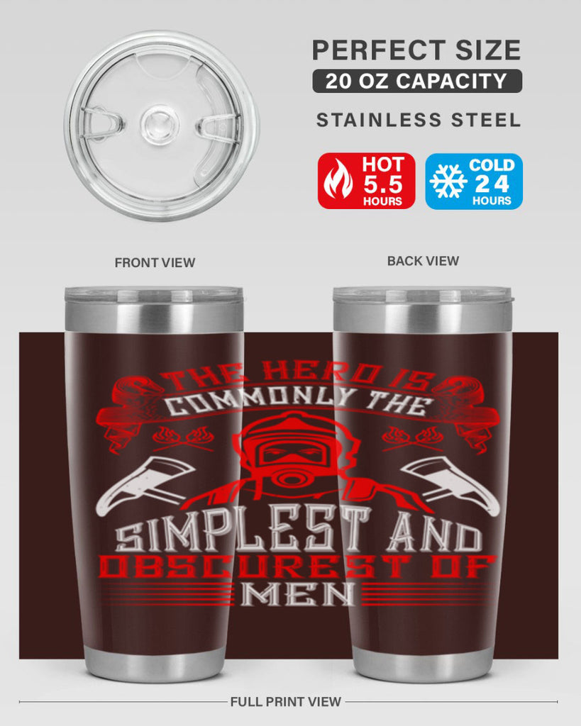 The hero is commonly the simplest and obscurest of men Style 20#- fire fighter- tumbler