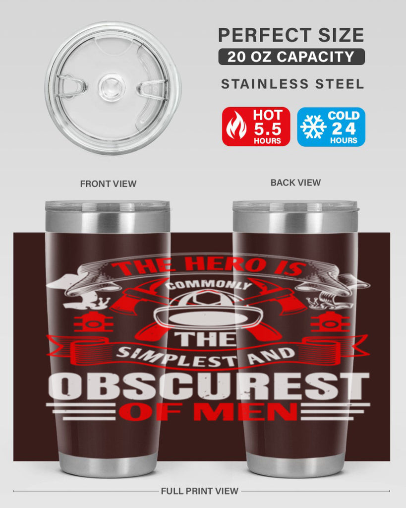 The hero is commonly the simplest and obscurest of men Style 24#- fire fighter- tumbler