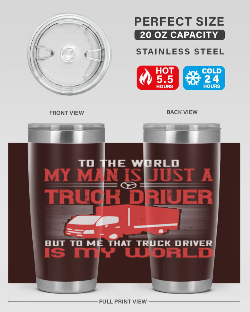 To The World My Man Is Just A Truck z Style 19#- truck driver- tumbler