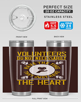 Volunteers do not necessarily have the time they just have the heart Style 13#- volunteer- Tumbler