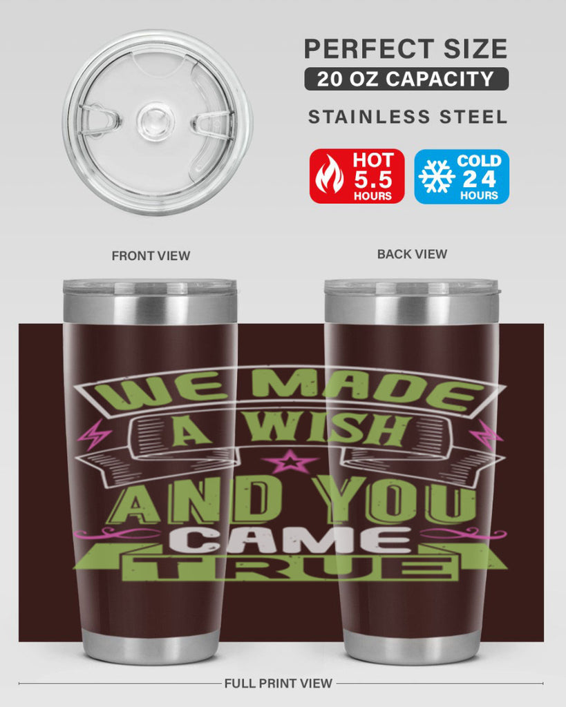 We made a wish and you came true Style 165#- baby- tumbler