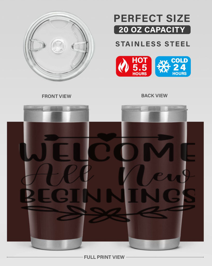 Welcome All New Beginnings 563#- spring- Tumbler