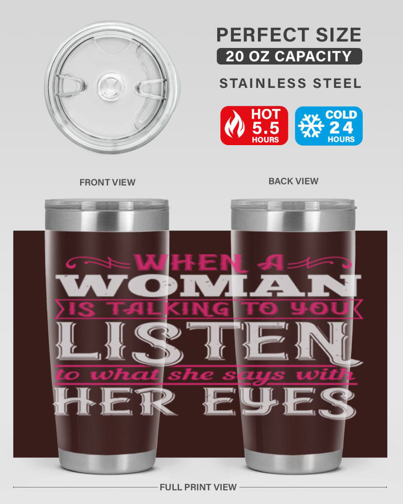 When a woman is talking to you listen to what she says with her eyes Style 18#- aunt- Tumbler