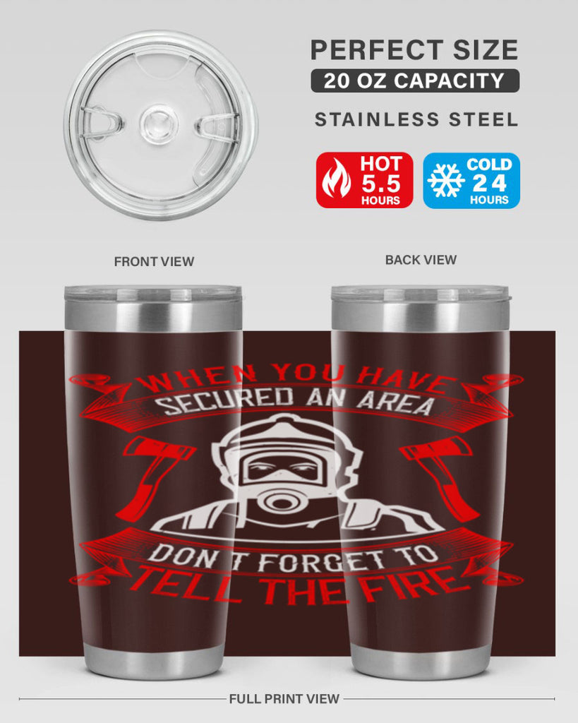 When you have secured an area don’t forget to tell the fire Style 8#- fire fighter- tumbler