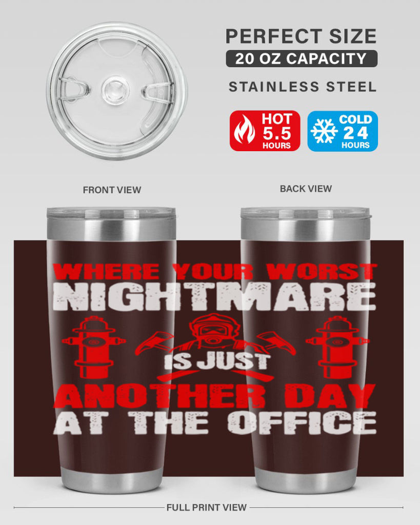 Where your worst nightmare is just another day at the office Style 4#- fire fighter- tumbler